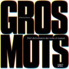  GROS MOTS ; PETIT DICTIONNAIRE DES NOMS D'OISEAUX