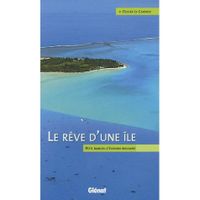 TOURISMES / VOYAGES Le rêve d'une île ; petit manuel d'évasion insu...
