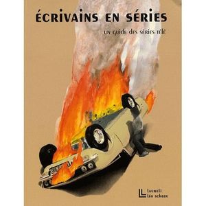 SCIENCES / TECH / MEDECINE Écrivains en séries ; un guide des séries télé
