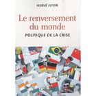 ENTREPRISE / ECONOMIE / DROIT Le renversement du monde ; politique de la crise