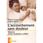 SANTE / FAMILLE / VIE PRATIQUE L'ACCOUCHEMENT SANS DOULEUR ; HISTOIRE D'UNE REVOL