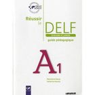 DICTIONNAIRES / LANGUES Réussir le DELF junior et scolaire ; A1 ; guide...