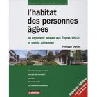  L'HABITAT DES PERSONNES AGEES ; DU LOGEMENT ADAPTE AUX EHPAD, USLD ET UNITES ALZHEIMER