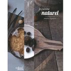 GASTRONOMIE / VINS Je cuisine naturel