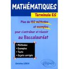 SCOLAIRE / UNIVERSITAIRES MATHEMATIQUES TERMINALE ES ; PLUS DE 150 METHODES 