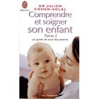 SANTE / FAMILLE / VIE PRATIQUE Comprendre et soigner son enfant t.2