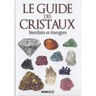  GUIDE DES CRISTAUX (LE) - BIENFAITS ET ENERGIES