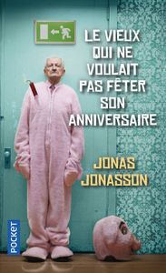 LITTERATURE - ROMANS Le vieux qui ne voulait pas fêter son anniversaire