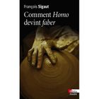  HOMO FABER ; COMMENT L'OUTIL FIT L'HOMME