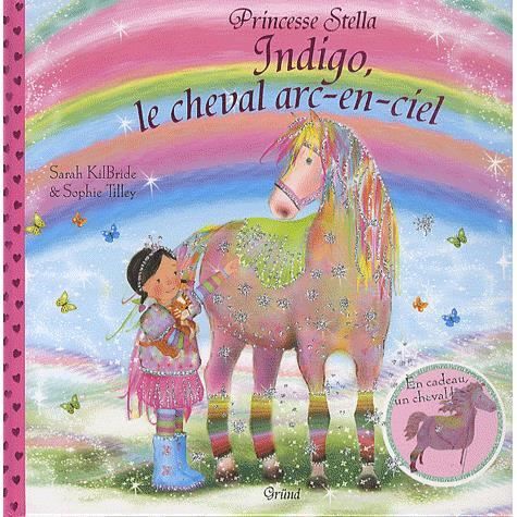 Indigo, le cheval arcenciel  Achat / Vente livre Sarah Kilbride