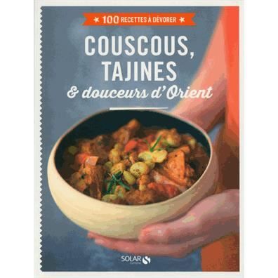 Couscous et Tajines 50 recettes de cuisine orientale