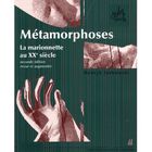 ART / CINEMA / MUSIQUE Métamorphoses ; la marionnette au XX siècle (2e...