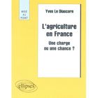 HISTOIRE-GEO - ACTUS L'agriculture en france ; une charge ou une chance