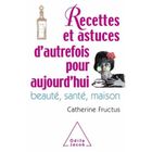 GASTRONOMIE / VINS 1001 RECETTES ET ASTUCES D'AUTREFOIS POUR AUJOURD'