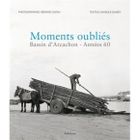 SANTE / FAMILLE / VIE PRATIQUE BASSIN D'ARCACHON ANNEES 60 ; MOMENTS OUBLIES