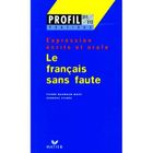 SCOLAIRE - ETUDIANT Le francais sans faute ; expression écrite et o...