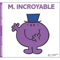 Livre 3-6 ANS Monsieur Incroyable Livre 3-6 ANS Monsieur Incroyable