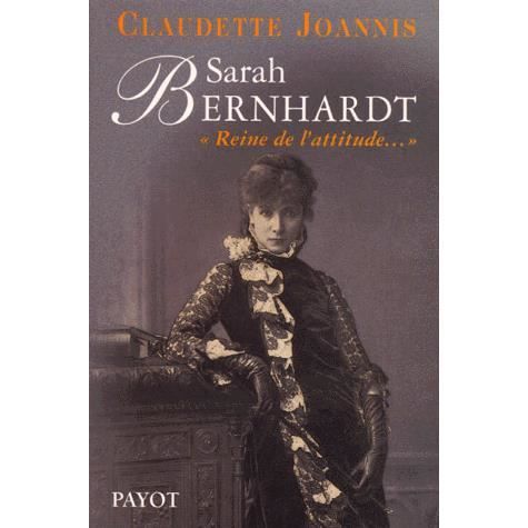 Sarah Bernhardt. Reine de l'attitude et princesse Achat / Vente