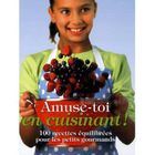  AMUSE-TOI EN CUISINANT !