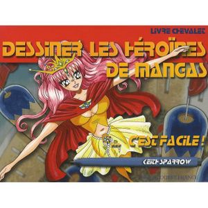 MANGA Dessiner les héroïnes de mangas, c'est facile ! MANGA Dessiner les héroïnes de mangas, c'est facile !