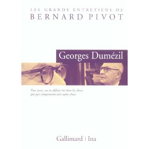 Les grands entretiens de Bernard Pivot Georges Dumézil Les grands entretiens de Bernard Pivot Georges Dumézil