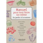 SPORTS / LOSIRS / LOISIRS CREATIFS Manuel pour tout faire soi-même ; du jardin à l...
