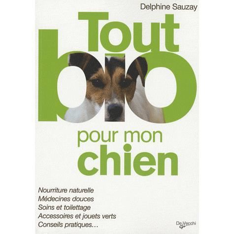 TOUT BIO POUR MON CHIEN - Achat / Vente livre Parution pas TOUT BIO POUR MON CHIEN - Achat / Vente livre Parution pas
