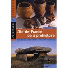 TOURISMES / VOYAGES L'ILE-DE-FRANCE DE LA PREHISTOIRE