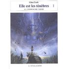 SF TERREUR FANTASY LA COMPAGNIE NOIRE T.8; ELLE EST LES TENEBRES T.1