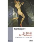 SCIENCES HUMAINES Le tango de l'archange ; de budapest au 5 rue d...