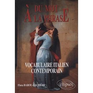 DICTIONNAIRE - LANGUE Du mot a la phrase ; vocabulaire italien contem...