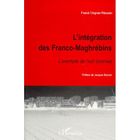  L'INTEGRATION DES FRANCO-MAGHREBINS ; L'EXEMPLE DE L'EST LYONNAIS