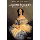 HISTOIRE / GEO / ACTUALITES Charlotte de belgique imperatrice du mexique