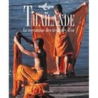 TOURISMES / VOYAGES Thailande ; le royaume des temples d'or