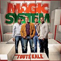 VARIETE FRANCAISE MAGIC SYSTEM - Touté Kalé