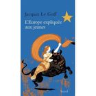 ECONOMIE - DROIT L'EUROPE EXPLIQUEE AUX JEUNES