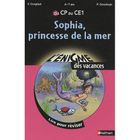 SCOLAIRE - ETUDIANT Sophia, princesse de la mer ; du CP au CE1