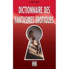 SANTE / FAMILLE / VIE PRATIQUE Dictionnaire des fantasmes erotiques