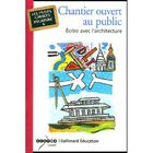 SCOLAIRE / UNIVERSITAIRES Chantier ouvert au public ; ecrire avec l'archi...