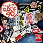  L’ALBUM ROCK 90’S - Compilation