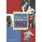 HISTOIRE-GEO - ACTUS NOUS, LES ENFANTS DE 1962 ; DE LA NAISSANCE A L'AG