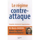 SANTE / FAMILLE / VIE PRATIQUE LE REGIME CONTRE-ATTAQUE ; SURPOIDS, CHOLESTEROL, 