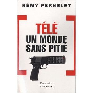 ART / CINEMA / MUSIQUE TELE, UN MONDE SANS PITIE