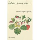 GASTRONOMIE / VINS Salades, je vous aime...