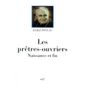  LES PRETRES OUVRIERS ; NAISSANCE ET FIN
