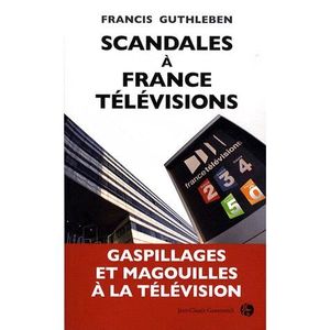 ART / CINEMA / MUSIQUE SCANDALES A FRANCE TELEVISIONS