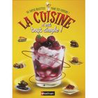 LA CUISINE C'EST TOUT SIMPLE ! 50 SUPER RECETTES POUR TES COPAINS !