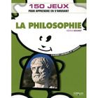 SCIENCES HUMAINES La philosophie ; 150 jeux commentes pour appren...