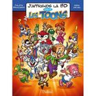 BD MANGA HUMOUR J'APPRENDS LA BD T.5 ; LES TOONS
