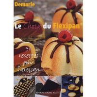  LE CHOIX DU FLEXIPAN ; 90 RECETTES POUR L'ARTISAN